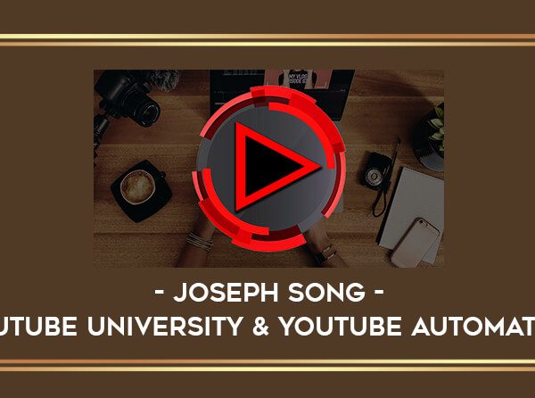 Joseph Song - YouTube University Course and YouTube Automation