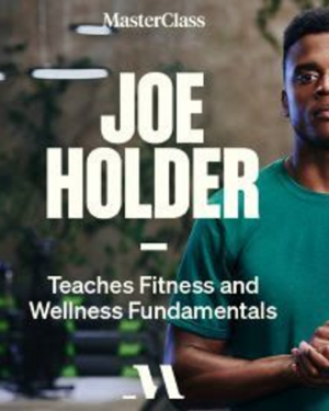 Masterclass Joe Holder Teaches Fitness and Wellness Fundamentals