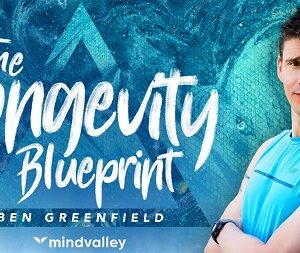 Mindvalley – Ben Greenfield – The Longevity Blueprint