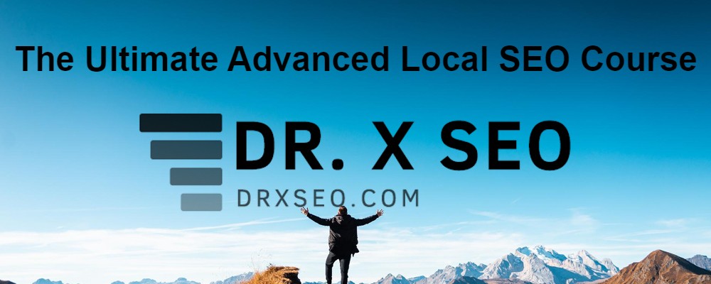 You are currently viewing DR.X SEO – The Ultimate Advanced Local SEO Course