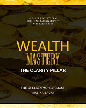 The Chelsea Money Coach Wealth Mastery: Pillar 1: Clarity