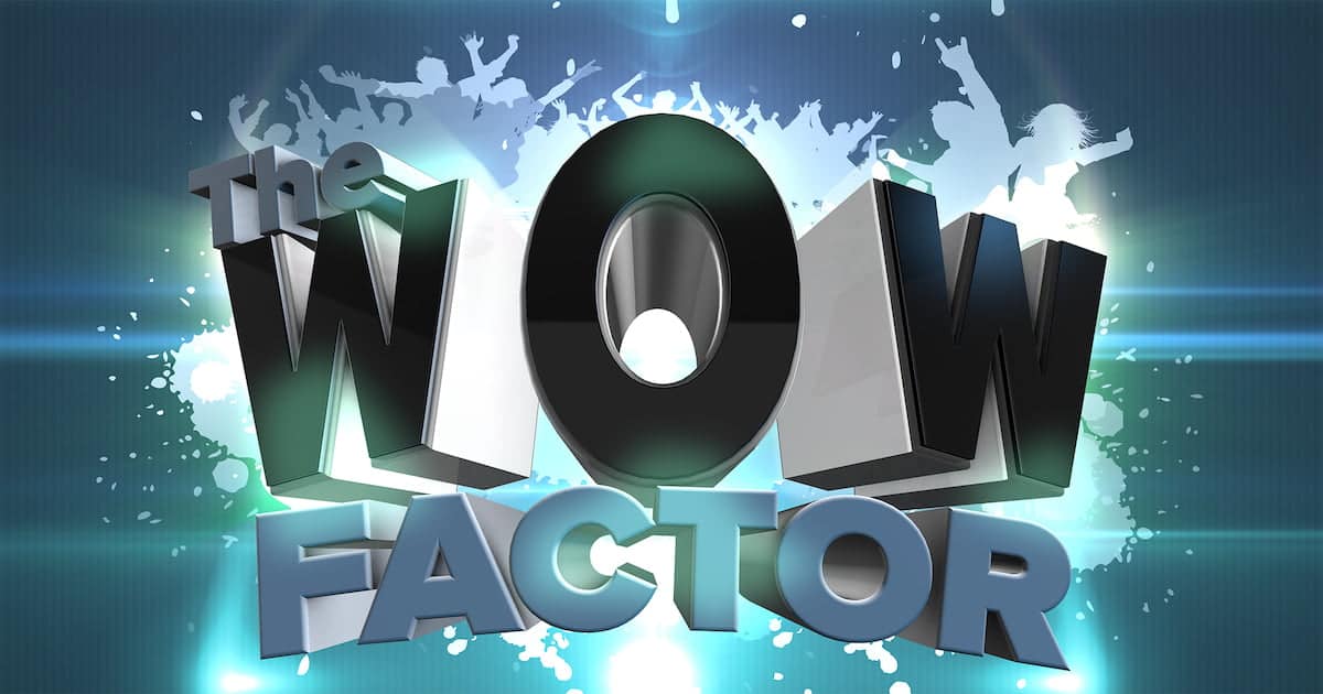 You are currently viewing The Wow Factors