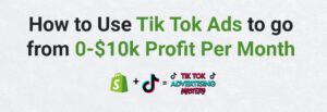 Read more about the article TikTok Mastery – How to Use Tik Tok Ads to go from 0-$10k Profit Per Month