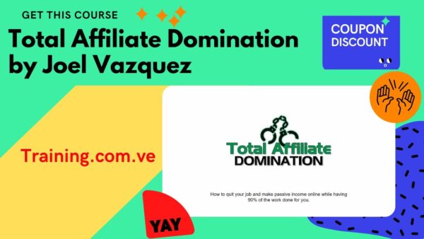 Total Affiliate Domination by Joel Vazquez