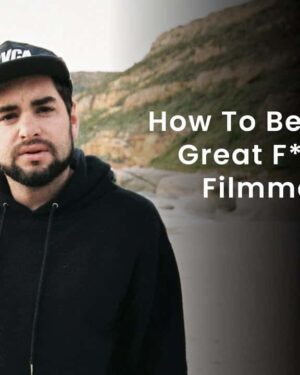 Dan Mace – Become a Great F*cking Filmmaker