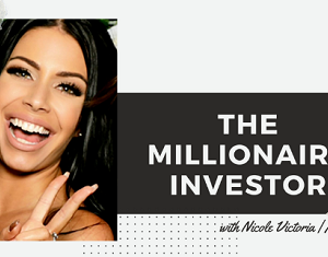 Nicole Victoria – The Millionaire Investor