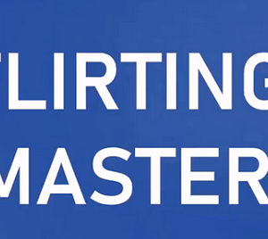 Flirting Master – Attract and Keep Her