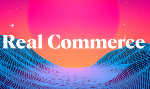 Real Commerce – Idea to Launch