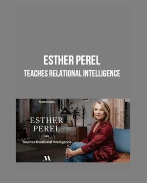 Esther Perel – Teaches Relational Intelligence