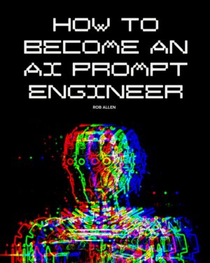 Robert Allen – How to Become an AI Prompt Engineer