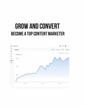 Grow and Convert – Become a Top Content Marketer