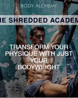 Body Alchemy – The Shredded Academy