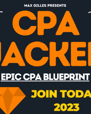 Max Gilles – UHQ Leak – CPA JACKER – Epic CPA Blueprint