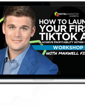 Maxwell Finn – How To Launch Your First TikTok Ad & Achieve Profitability Within 30 Days Workshop