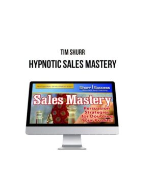 Tim Shurr – Hypnotic Sales Mastery