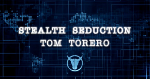 Read more about the article Tom Torero – Stealth Seduction