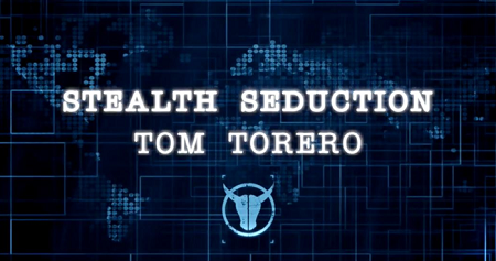 You are currently viewing Tom Torero – Stealth Seduction