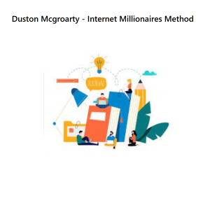 Duston Mcgroarty – Internet Millionaires Method