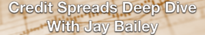 Read more about the article Jay Bailey – Credit Spreads Deep Dive