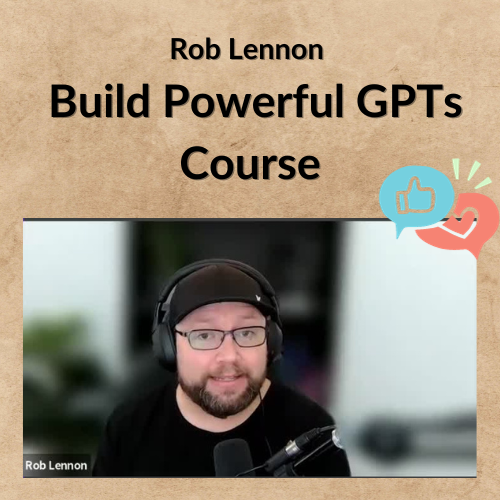 Read more about the article Rob Lennon – Build Powerful GPTs Course