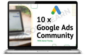 Read more about the article Aaron Young – Define Digital – 10x Google Ads Community