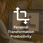 Personal Transformation Productivity
