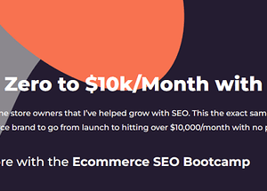 Ecommerce SEO Bootcamp Course – Go from Zero to $10000 per Month with SEO