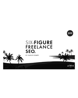 Charles Floate – The Six-Figure Freelance SEO – 2.0