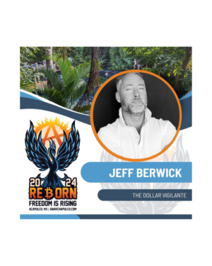 Jeff Berwick – Anarchapulco 2024 Reborn Virtual Replays