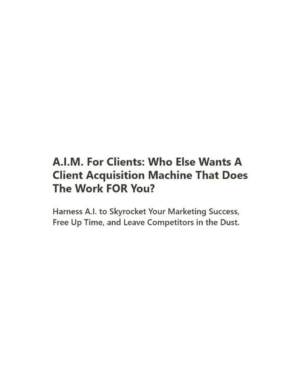 A.I.M. For Clients A Client Acquisition Machine That Does The Work FOR You