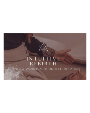 Intuitive Rebirth Practitioner Certification