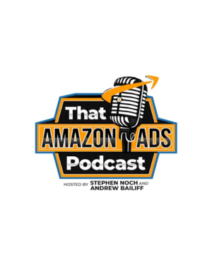 Stephen Noch and Andrew Bailiff – That Amazon Ads Masterclass