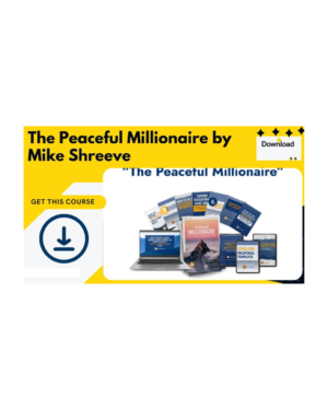 The Peaceful Millionaire by Mike Shreeve 7 Months Included