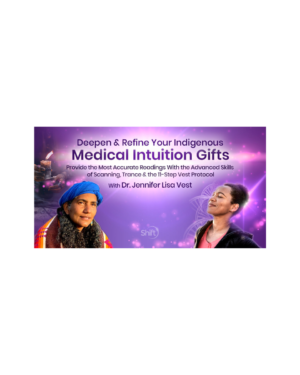 Jennifer Lisa Vest – Deepen & Refine Your Indigenous Medical Intuition Gifts