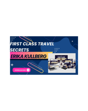 Erika Kullberg – First Class Travel Secrets