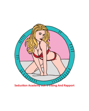 Seduction Academy vol. 5 Vibing And Rapport